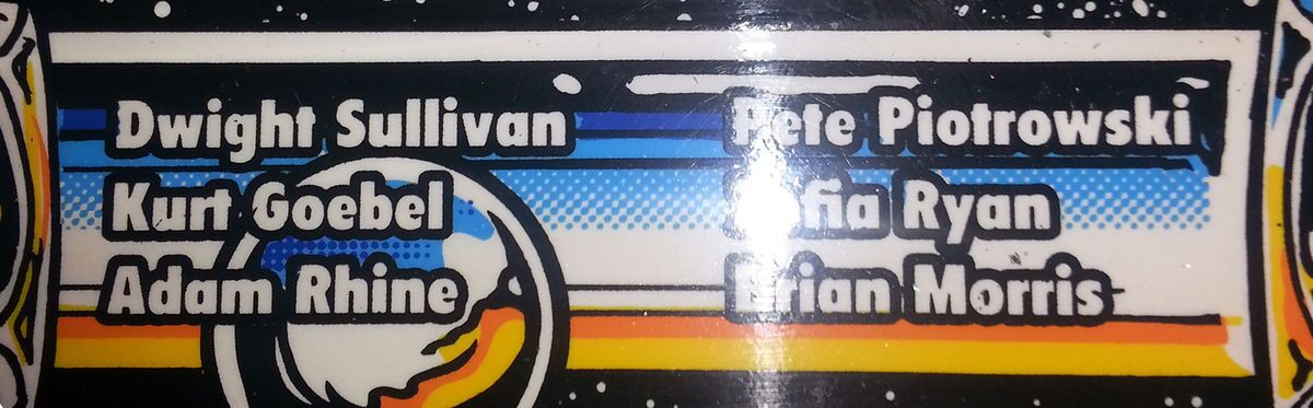 The credits decal on the apron: Dwight Sullivan, Kurt Goebel, Adam Rhine, Pete Piotrowski, Zofia Ryan and Brian Morris.
